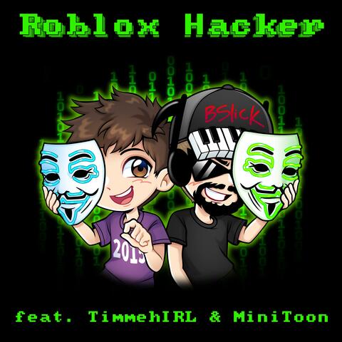 Roblox Hacker (feat. TimmehIRL & MiniToon)