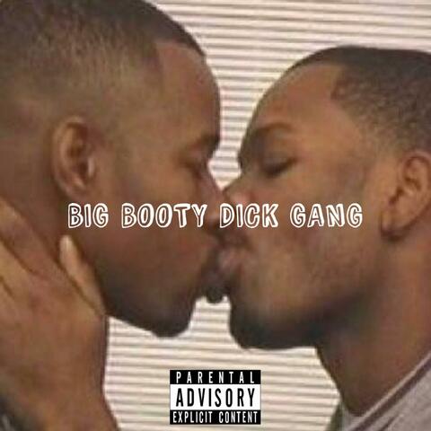 Big Booty Dick Gang