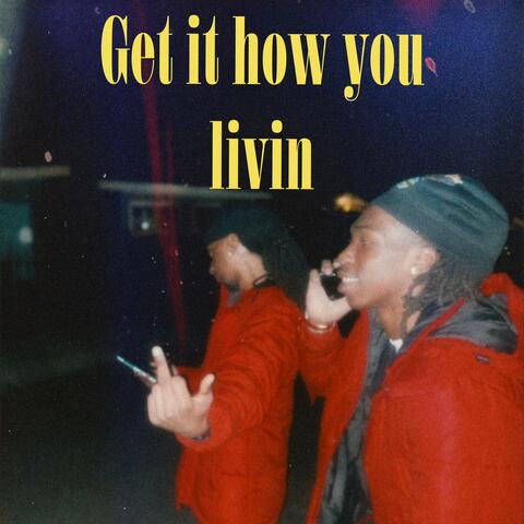 Get it how you livin (feat. RSR SEV)