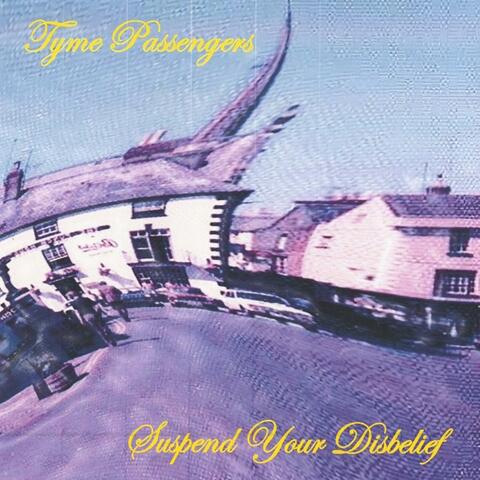 Suspend Your Disbelief (The Tyme Passengers)