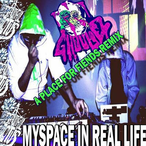 Myspace In Real Life (Ghouliez Remix)