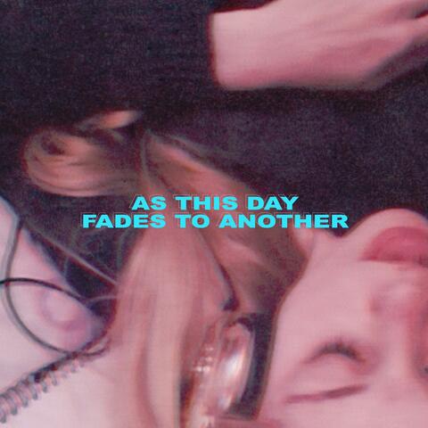 As This Day Fades to Another