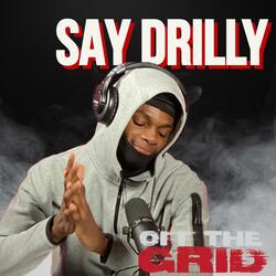 Say Drilly (OFF THE GRID FREESTYLE) (feat. Say Drilly)