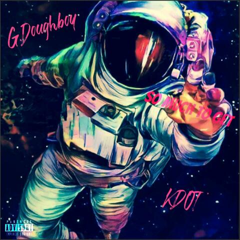 So Much To Get (feat. Kdot)