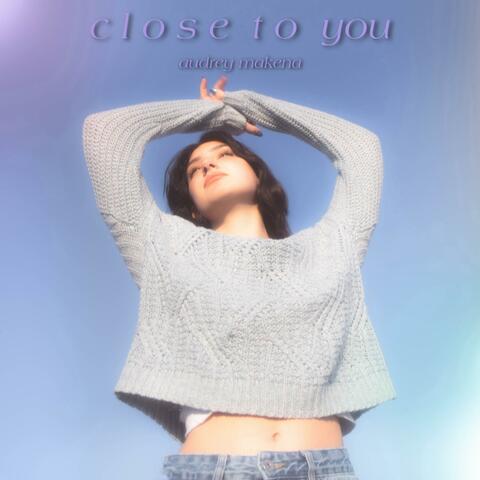 close to you