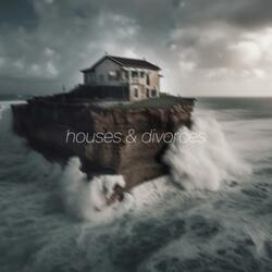 houses & divorces