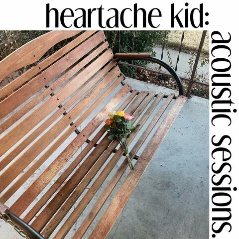 Heartache Kid: Acoustic Sessions