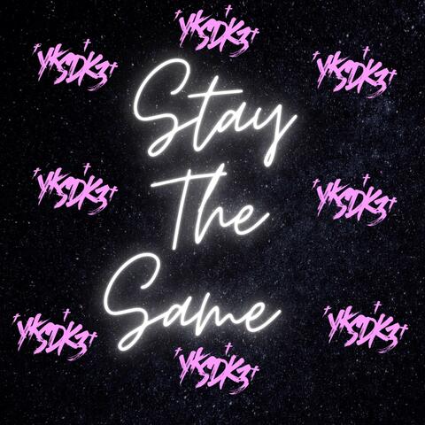 Stay The Same