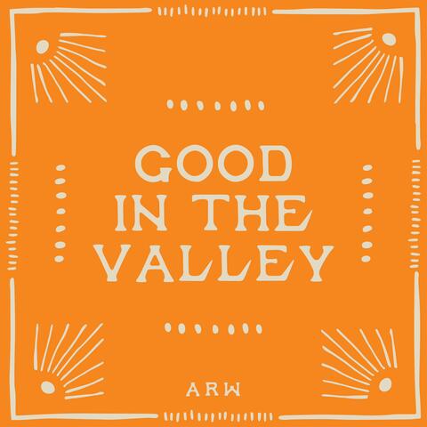 Good In The Valley