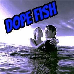 Dope Fish