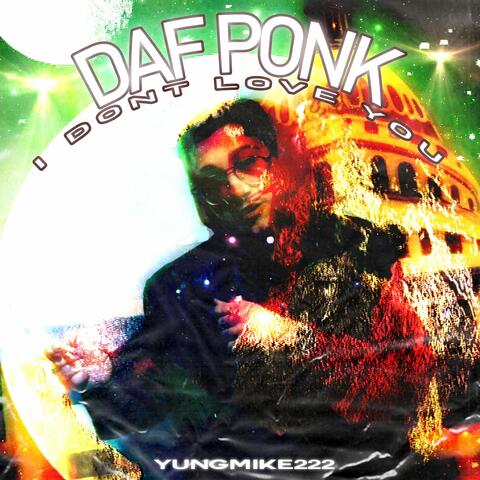 DAF PONK (IdontLoveYou)