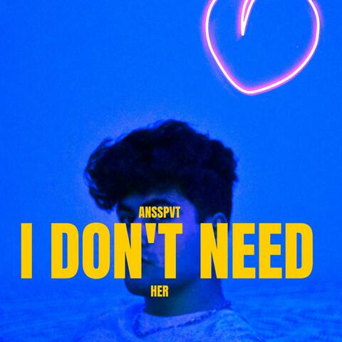 I don't need her anymore Slowed