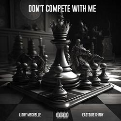 DON'T COMPETE WITH ME (feat. EASTSIDE K-BOY)