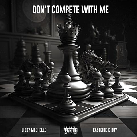 DON'T COMPETE WITH ME (feat. EASTSIDE K-BOY)