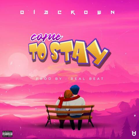 Come To Stay