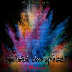 NIKHAISI CHONGKHAISI (feat. PRIYO MAYANGLAMBAM)