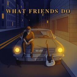 What Friends Do