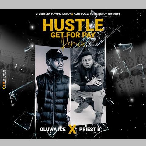 Hustle Get For Pay Rmx (feat. Oluwa Ice)