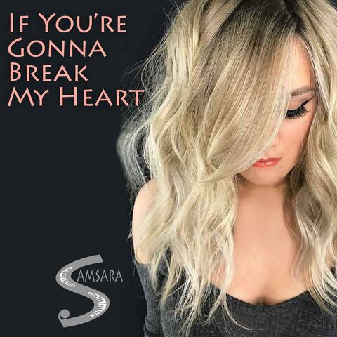 If You're Gonna Break My Heart