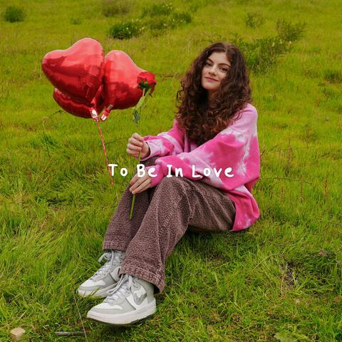 To Be In Love