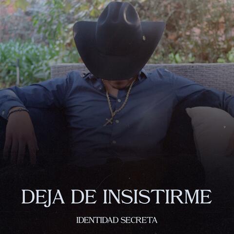 Deja de Insistirme