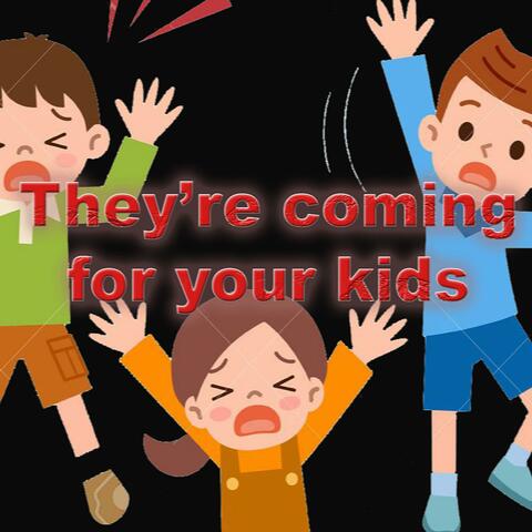 They're Coming for Your Kids (feat. Katie Richards)