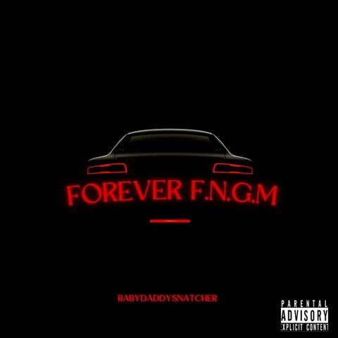 FOREVER F.N.G.M