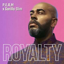 ROYALTY (feat. GORILLA SLIM)