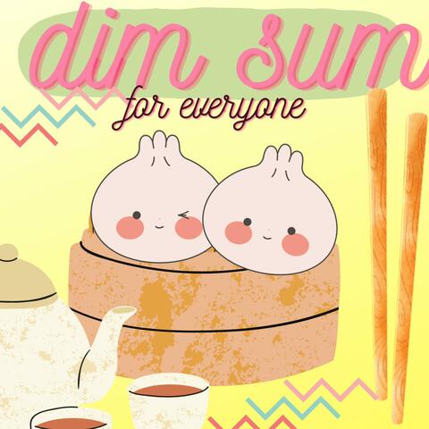 Dim Sum for Everyone