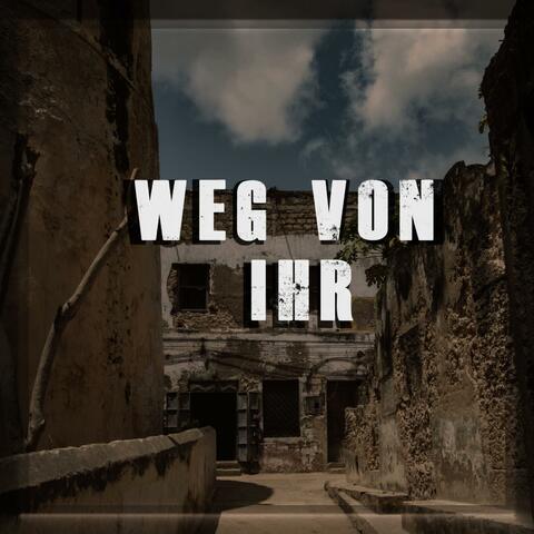 Weg von ihr