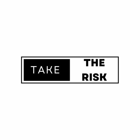 Take The Risk