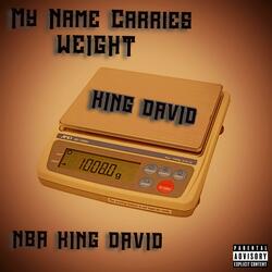 My Name Carries Weight