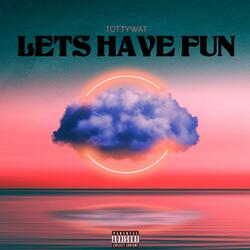 Let's Have Fun