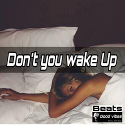 Don´t you wake up