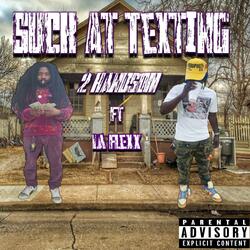 Suck At Texting (feat. 2 Handsom)