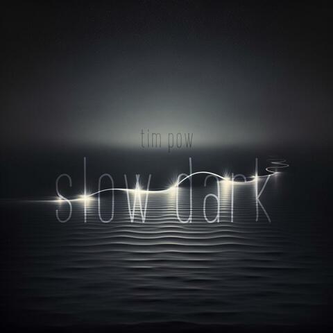 Slow Dark