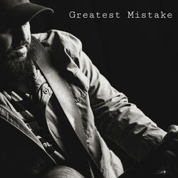 Greatest Mistake