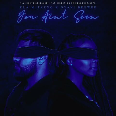 You Ain't Seen (feat. Dyani Brewer)