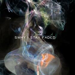S'Why I Stay Faded