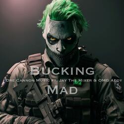 Bucking Mad (feat. Jay the Mixer & Omg Addy)