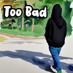 Too Bad (feat. tristan)