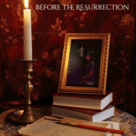 BEFORE THE RESURRECTION