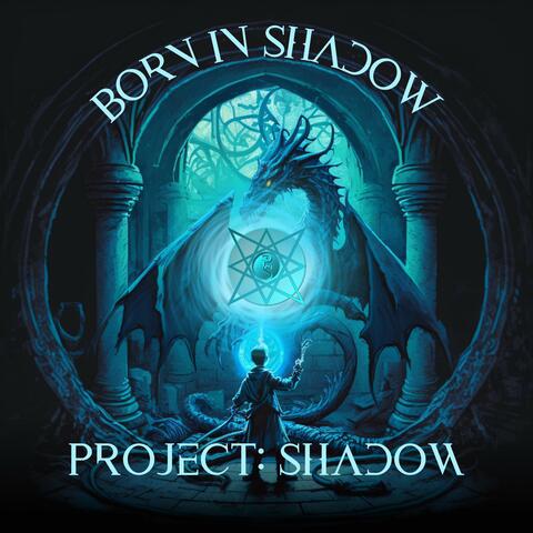 Born in Shadow