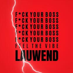 Fuck Your Boss, Feel The Vibe