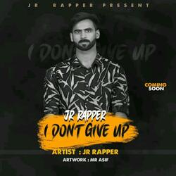 I Don't Give Up || JR RAPPER + JUNIOR KIEZ II DISS TRACK II PAKISTAN HIPHOP II lasted diss track JR II Pindiboys On The Mic (feat. Junior Keiz)