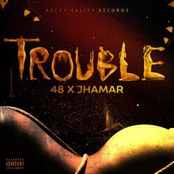 Trouble (feat. Jhamar)