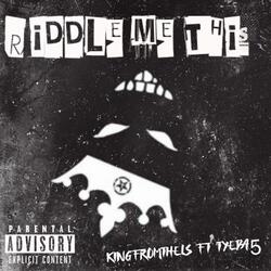 Riddle Me This (feat. TYEDA5)