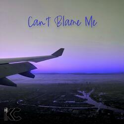 Can't Blame Me