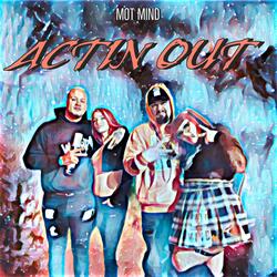 Actin out (feat. Pixie, Themilkmanolc & Cookies)