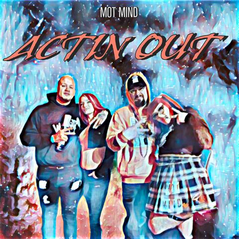 Actin out (feat. Pixie, Themilkmanolc & Cookies)
